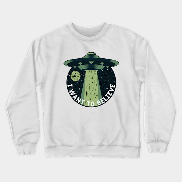 UFO Universe I Want To Believe Crewneck Sweatshirt by Mako Design 